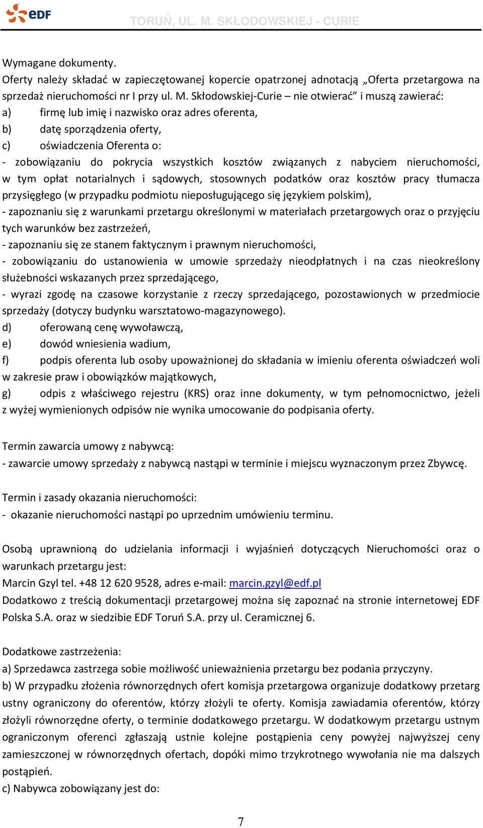 kosztów związanych z nabyciem nieruchomości, w tym opłat notarialnych i sądowych, stosownych podatków oraz kosztów pracy tłumacza przysięgłego (w przypadku podmiotu nieposługującego się językiem