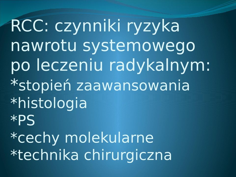 *stopień zaawansowania *histologia