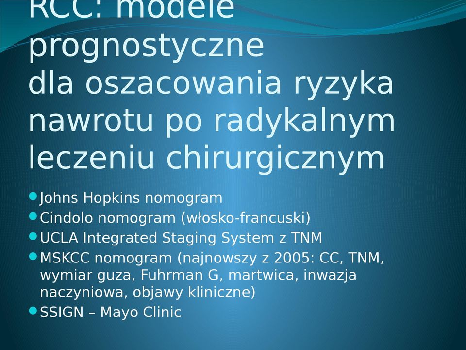 Integrated Staging System z TNM MSKCC nomogram (najnowszy z 2005: CC, TNM,