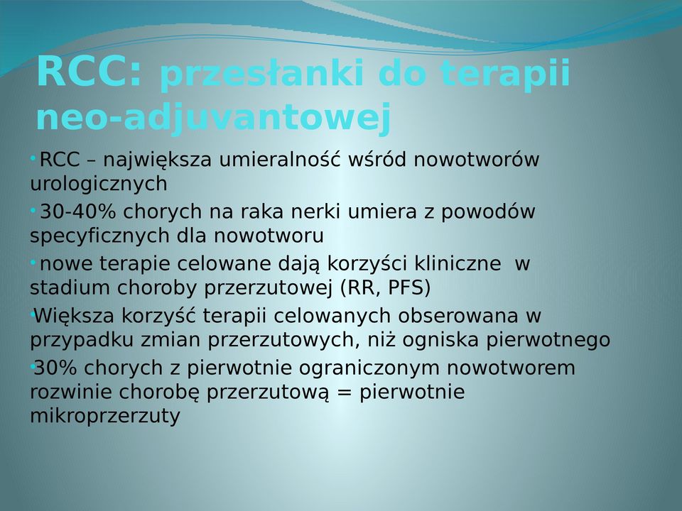 choroby przerzutowej (RR, PFS) Większa korzyść terapii celowanych obserowana w przypadku zmian przerzutowych, niż