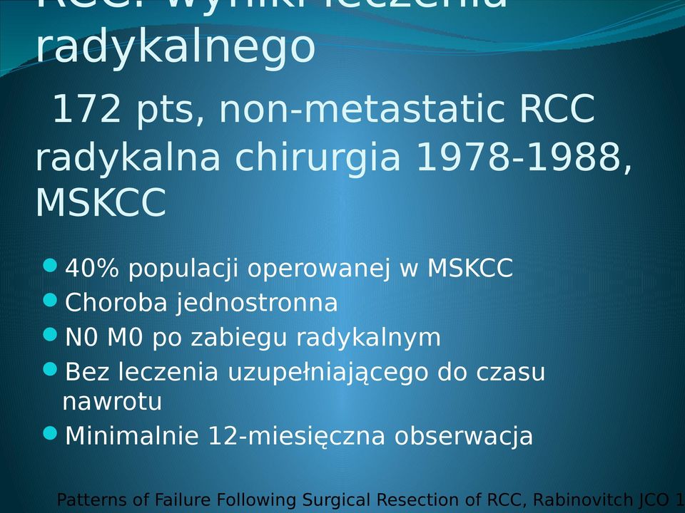 zabiegu radykalnym Bez leczenia uzupełniającego do czasu nawrotu Minimalnie