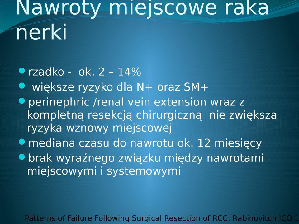 resekcją chirurgiczną nie zwiększa ryzyka wznowy miejscowej mediana czasu do nawrotu ok.