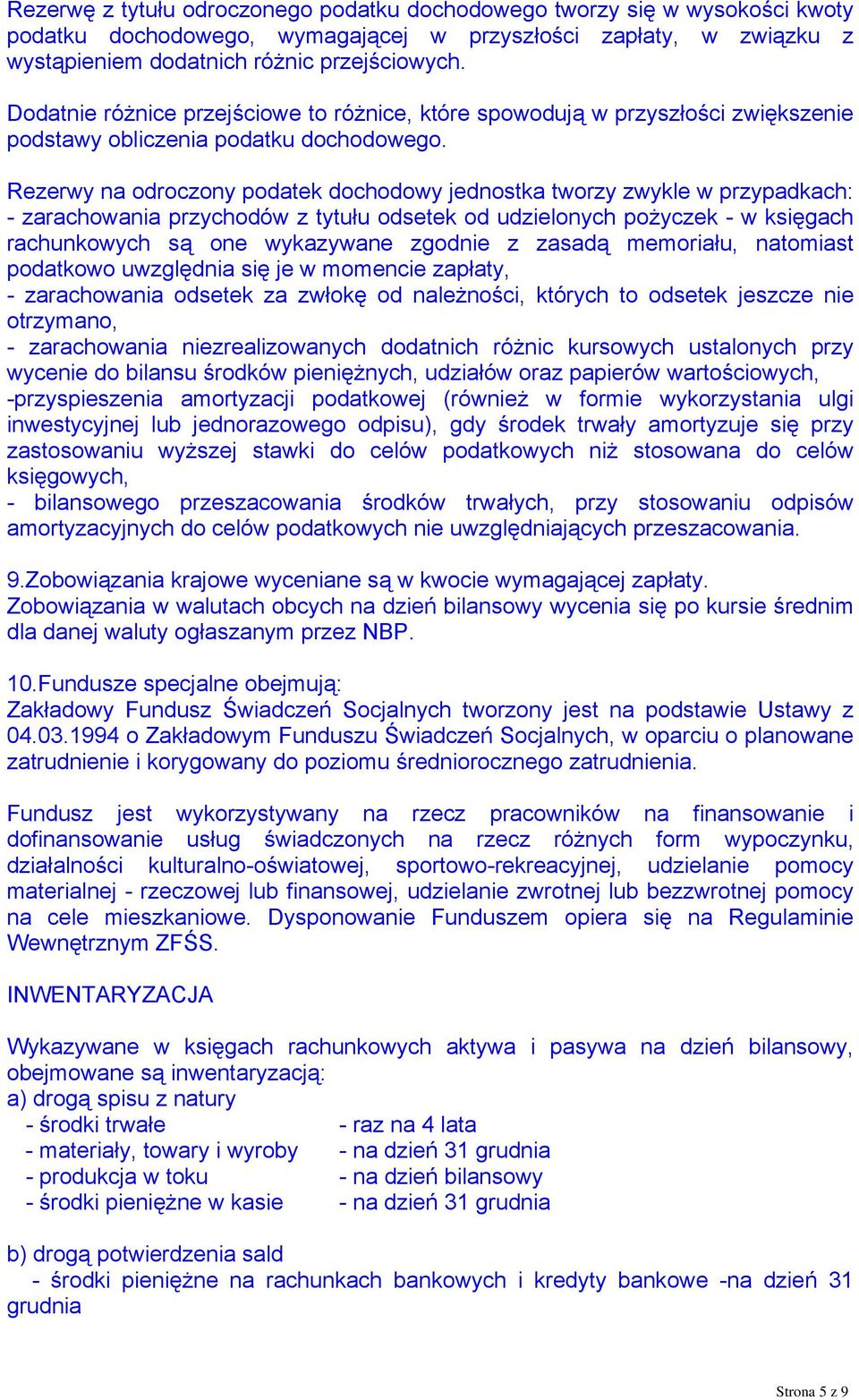 Rezerwy na odroczony podatek dochodowy jednostka tworzy zwykle w przypadkach: - zarachowania przychodów z tytułu odsetek od udzielonych pożyczek - w księgach rachunkowych są one wykazywane zgodnie z