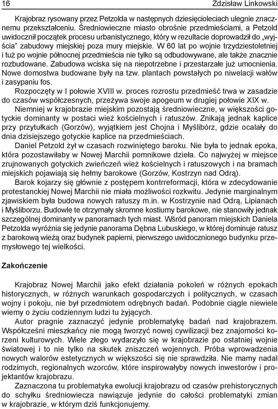 W 60 lat po wojnie trzydziestoletniej i tuż po wojnie północnej przedmieścia nie tylko są odbu dowywane, ale także znacznie rozbudowane.