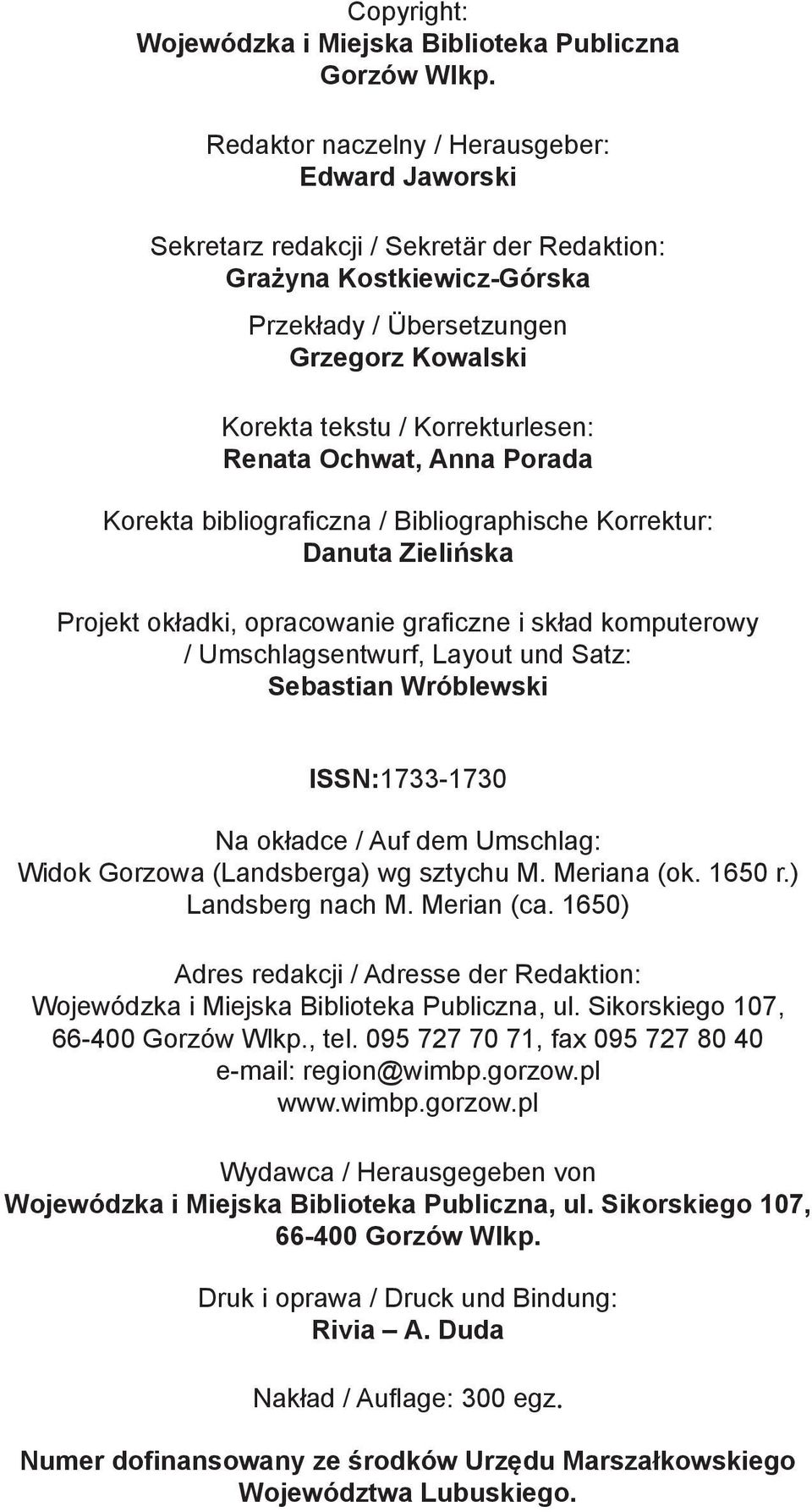 Renata Ochwat, Anna Porada Korekta bibliograficzna / Bibliographische Korrektur: Danuta Zielińska Projekt okładki, opracowanie graficzne i skład komputerowy / Umschlagsentwurf, Layout und Satz: