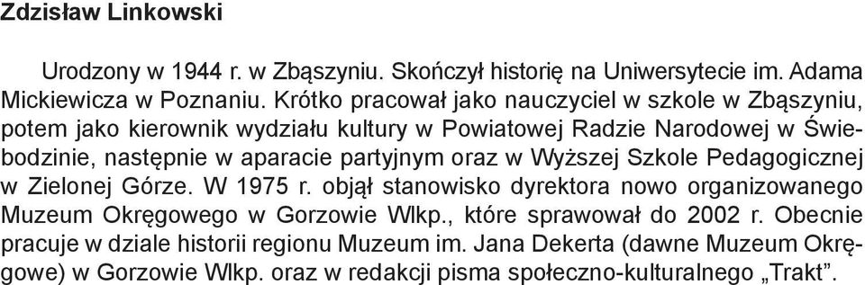 aparacie partyjnym oraz w Wyższej Szkole Pedagogicznej w Zielonej Górze. W 1975 r.