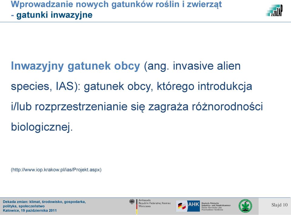 invasive alien species, IAS): gatunek obcy, którego introdukcja i/lub