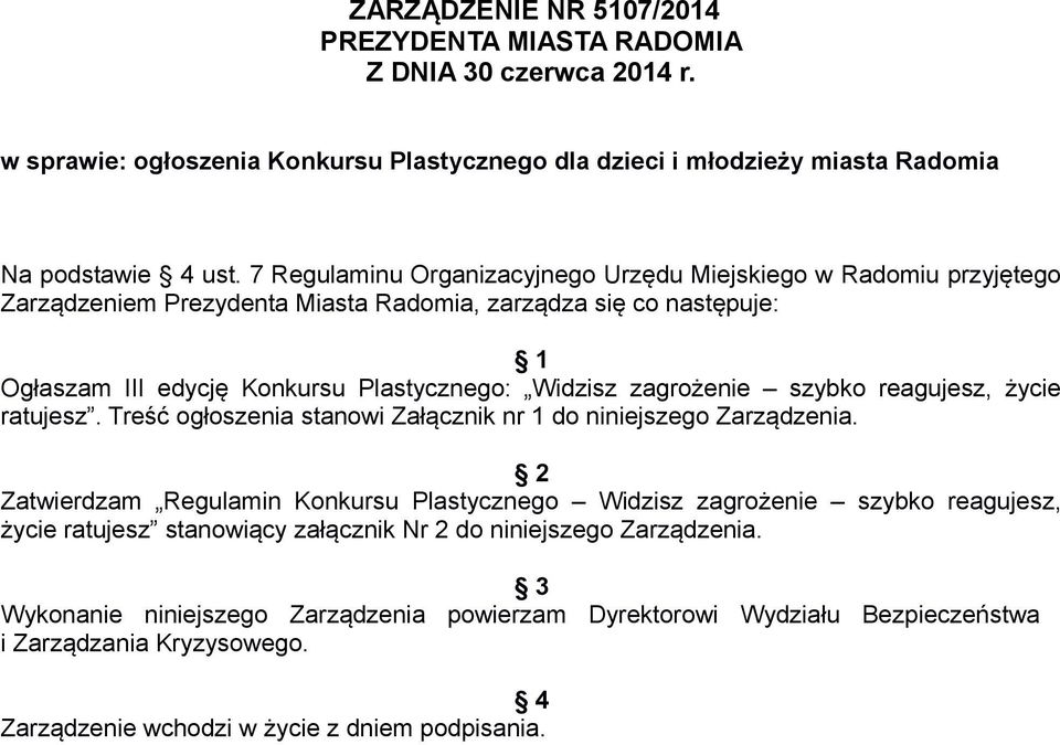 zagrożenie szybko reagujesz, życie ratujesz. Treść ogłoszenia stanowi Załącznik nr 1 do niniejszego Zarządzenia.