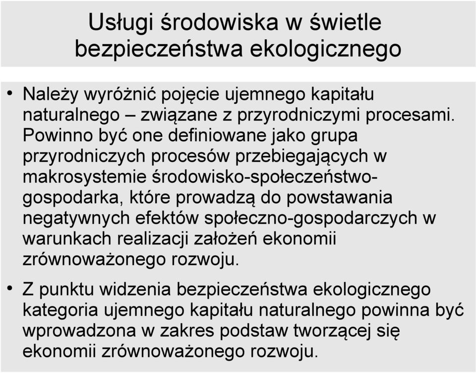 środowisko-społeczeństwogospodarka, które prowadzą do powstawania negatywnych efektów społeczno-gospodarczych w warunkach