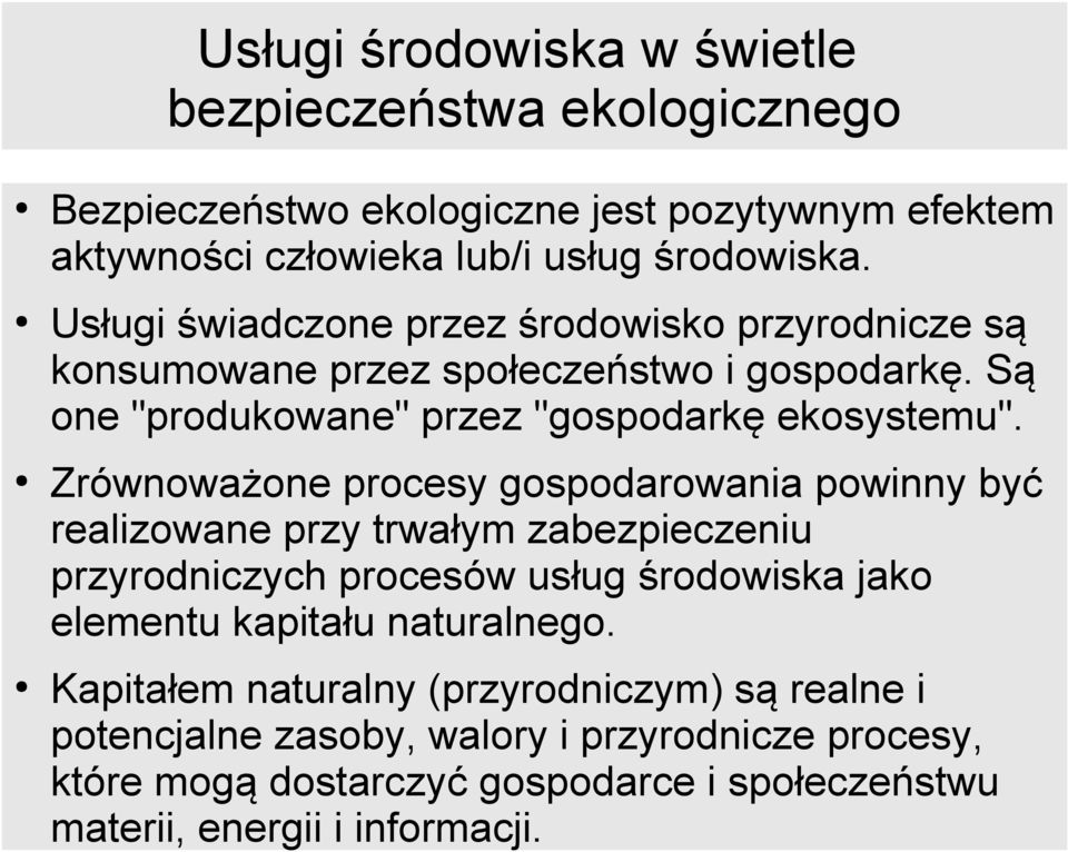 Są one "produkowane" przez "gospodarkę ekosystemu".