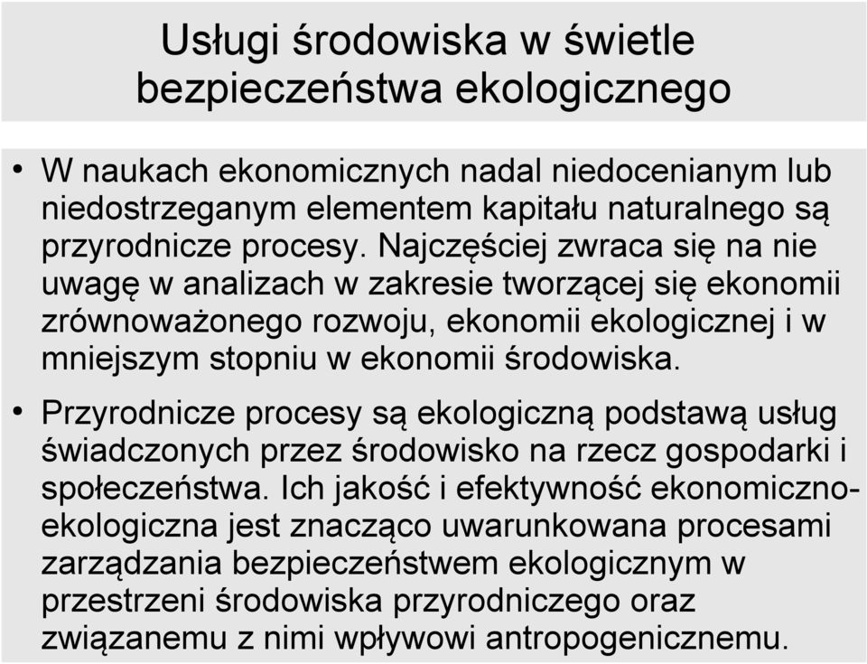 ekonomii środowiska. Przyrodnicze procesy są ekologiczną podstawą usług świadczonych przez środowisko na rzecz gospodarki i społeczeństwa.