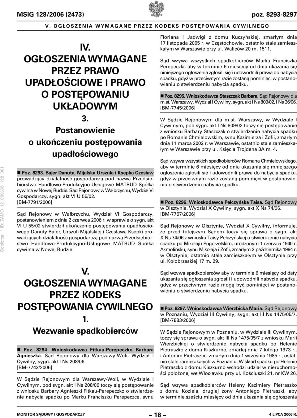 Bajer Danuta, Mijalska Urszula i Ksepka Czesław prowadzący działalność gospodarczą pod nazwą Przedsiębiorstwo Handlowo-Produkcyjno-Usługowe MATBUD Spółka cywilna w Nowej Rudzie.