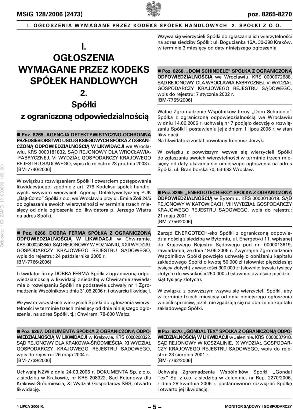SĄD REJONOWY DLA WROCŁAWIA- -FABRYCZNEJ, VI WYDZIAŁ GOSPODARCZY KRAJOWEGO REJESTRU SĄDOWEGO, wpis do rejestru: 23 grudnia 2003 r.