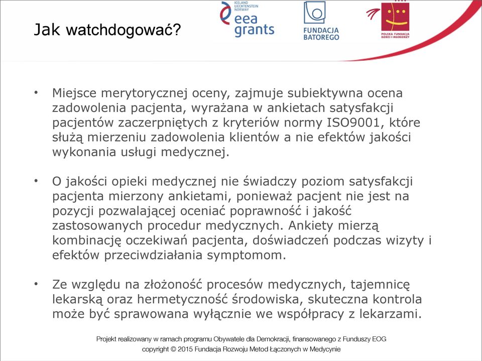 zadowolenia klientów a nie efektów jakości wykonania usługi medycznej.