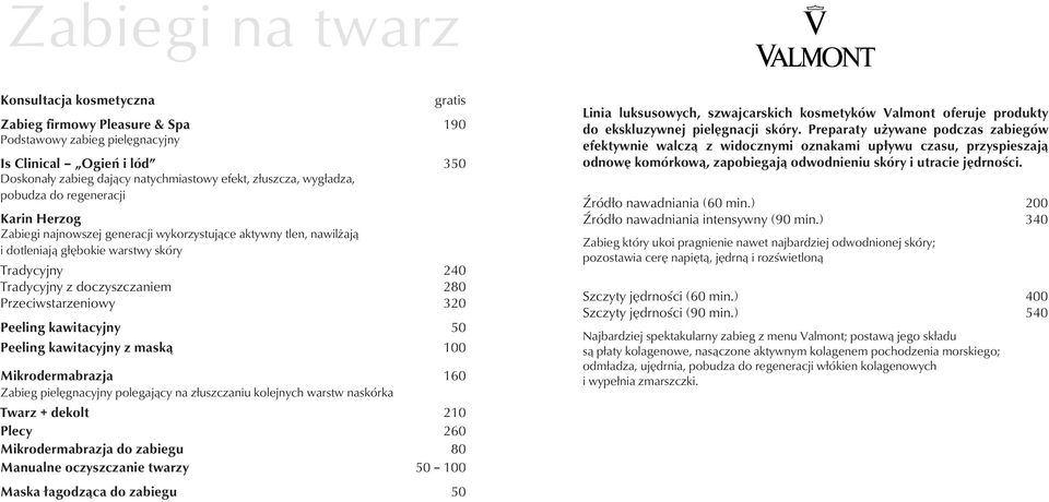 Przeciwstarzeniowy 320 Peeling kawitacyjny 50 Peeling kawitacyjny z maską 100 Mikrodermabrazja 160 Zabieg pielęgnacyjny polegający na złuszczaniu kolejnych warstw naskórka Twarz + dekolt 210 Plecy