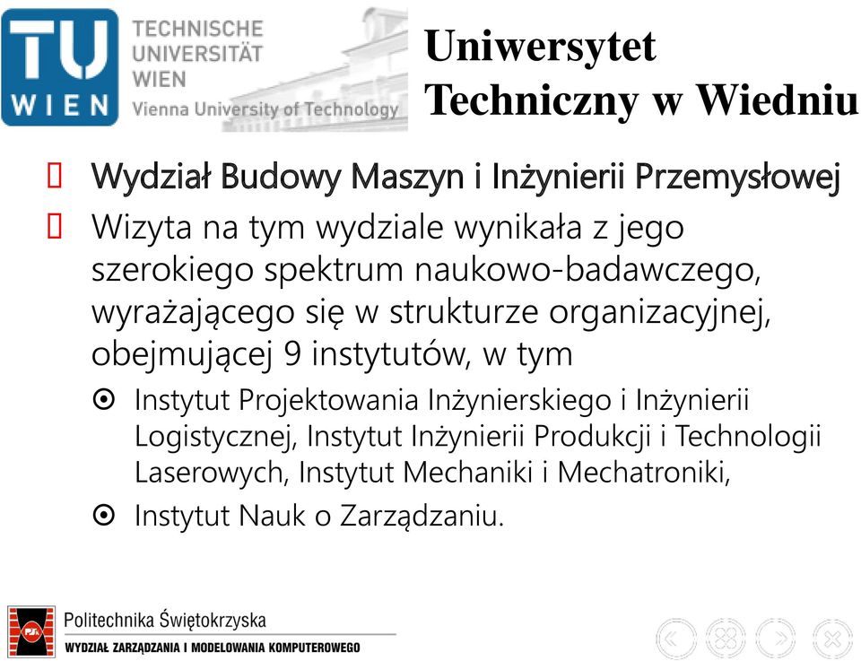 obejmującej 9 instytutów, w tym Instytut Projektowania Inżynierskiego i Inżynierii Logistycznej, Instytut