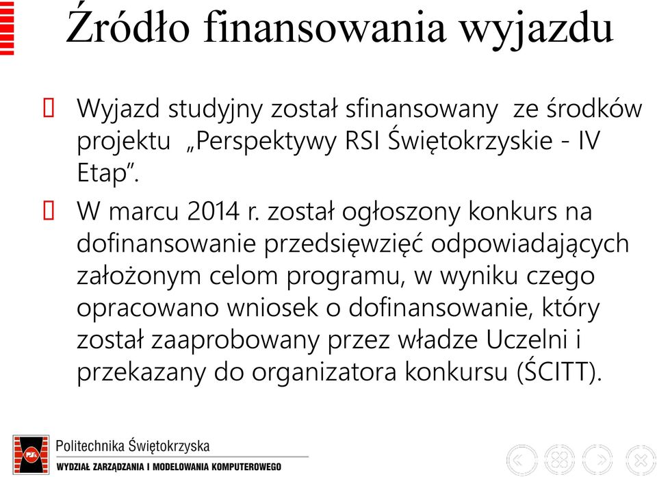 został ogłoszony konkurs na dofinansowanie przedsięwzięć odpowiadających założonym celom