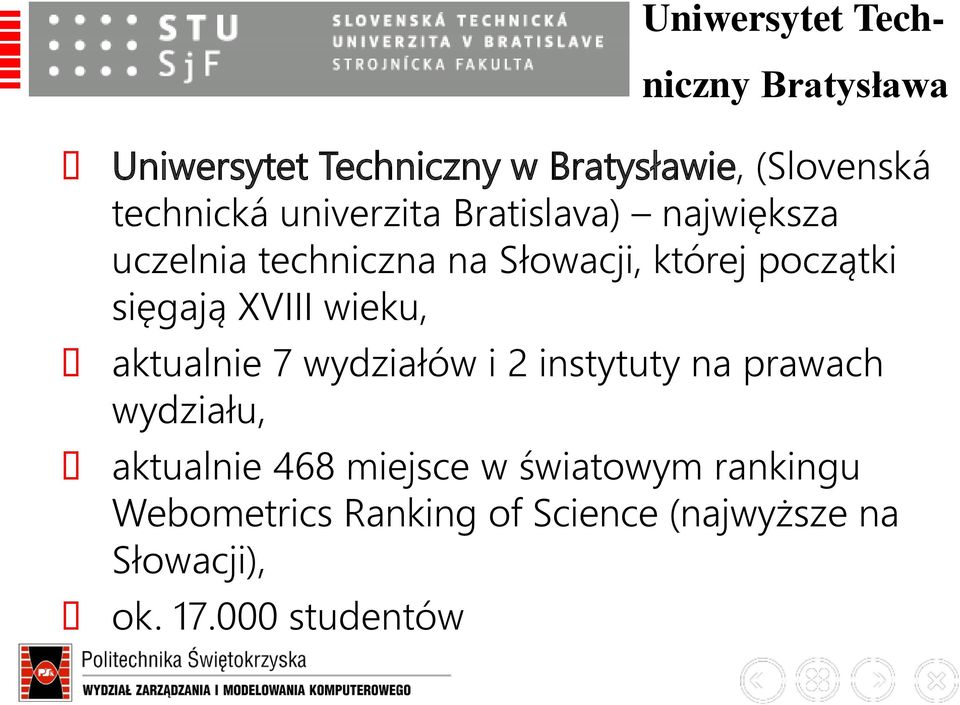 XVIII wieku, aktualnie 7 wydziałów i 2 instytuty na prawach wydziału, aktualnie 468 miejsce w