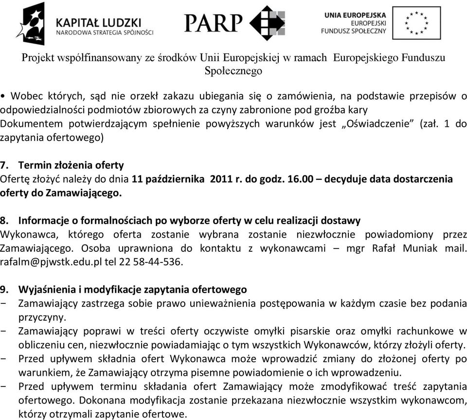 00 decyduje data dostarczenia oferty do Zamawiającego. 8.