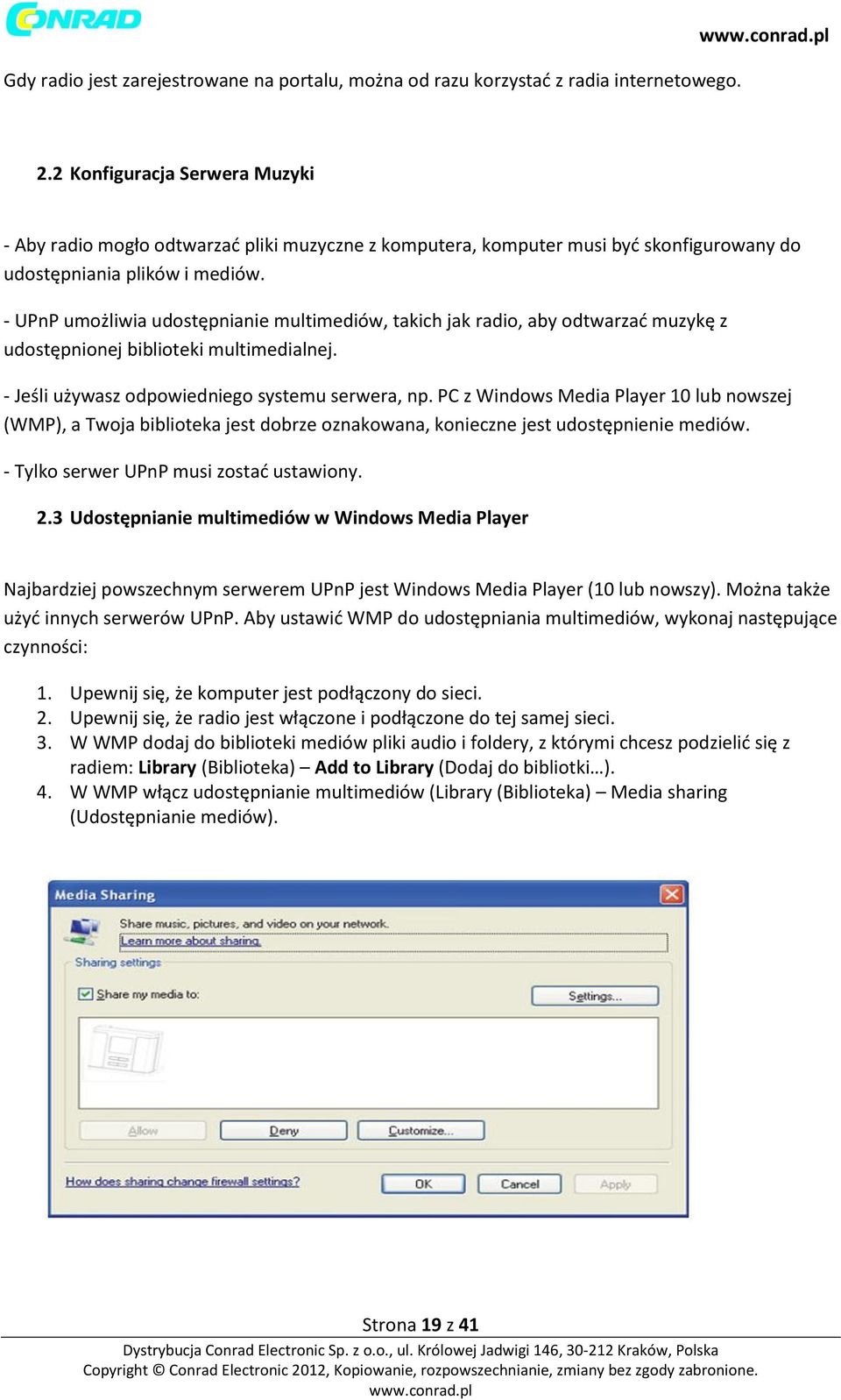 - UPnP umożliwia udostępnianie multimediów, takich jak radio, aby odtwarzać muzykę z udostępnionej biblioteki multimedialnej. - Jeśli używasz odpowiedniego systemu serwera, np.