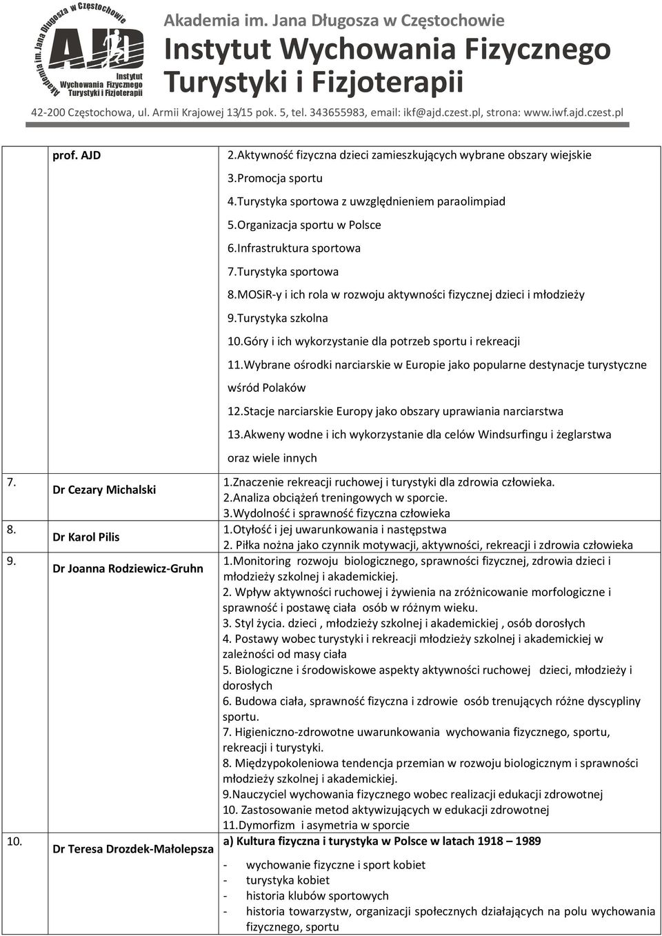 Turystyka szkolna 10.Góry i ich wykorzystani dla potrzb sportu i rkracji 11.Wybran ośrodki narciarski w Europi jako popularn dstynacj turystyczn wśród Polaków 12.