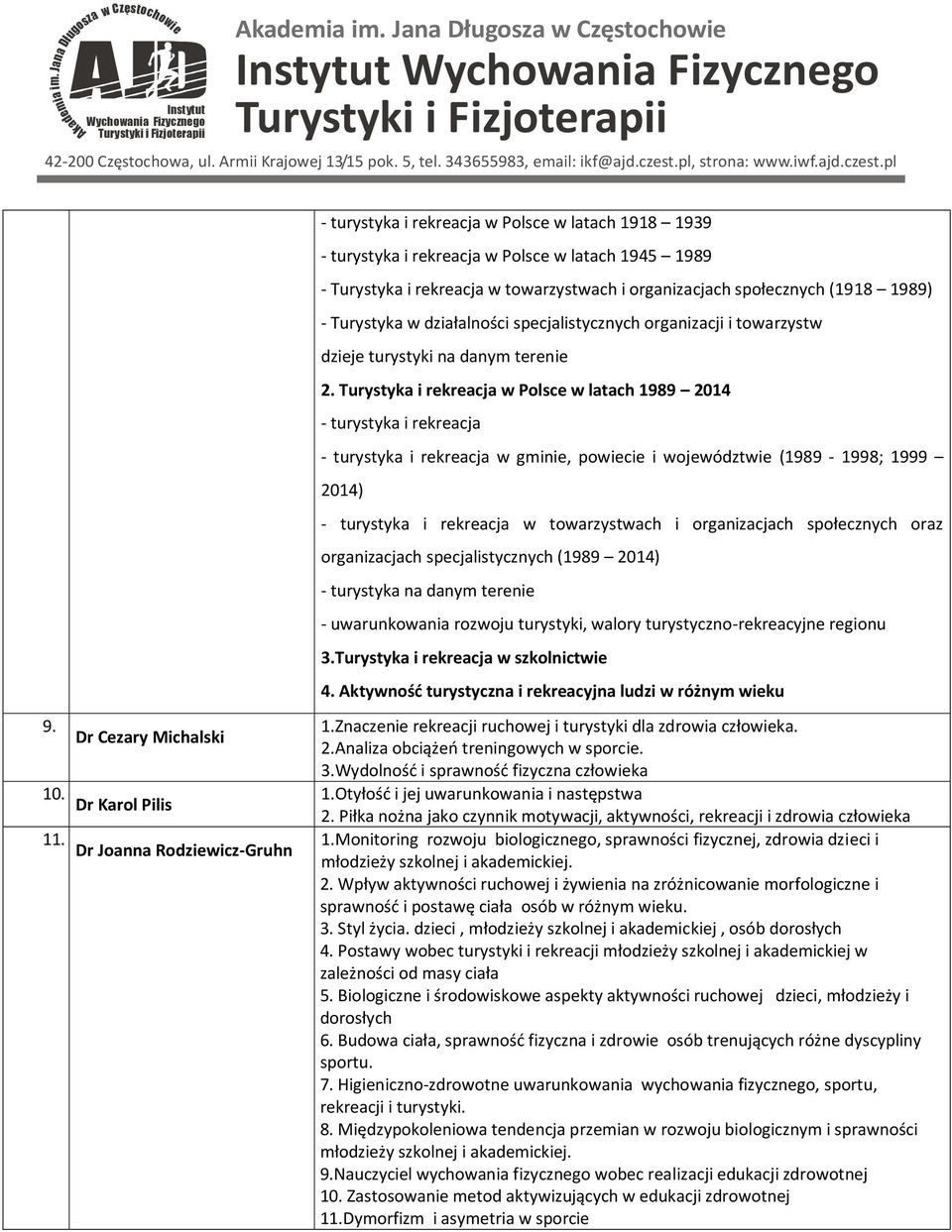 Turystyka i rkracja w Polsc w latach 1989 2014 - turystyka i rkracja - turystyka i rkracja w gmini, powici i wojwództwi (1989-1998; 1999 2014) - turystyka i rkracja w towarzystwach i organizacjach