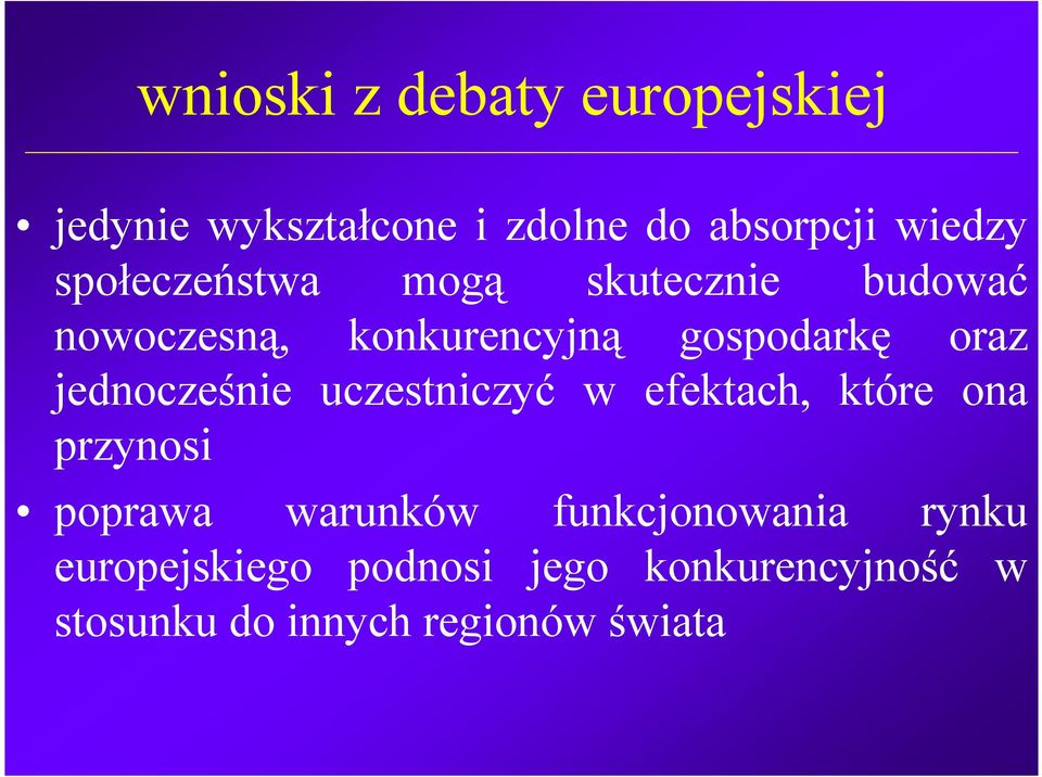 jednocześnie uczestniczyć w efektach, które ona przynosi poprawa warunków