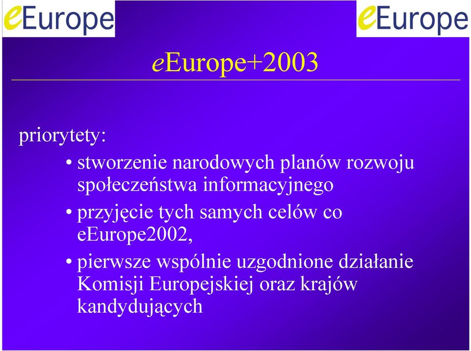 samych celów co eeurope2002, pierwsze wspólnie