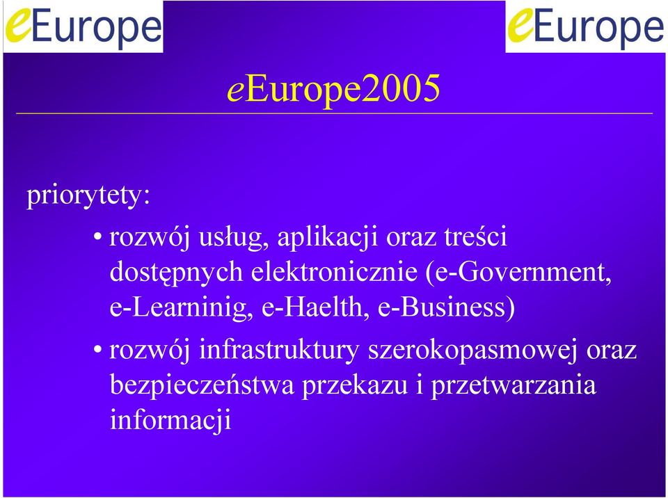e-learninig, e-haelth, e-business) rozwój infrastruktury
