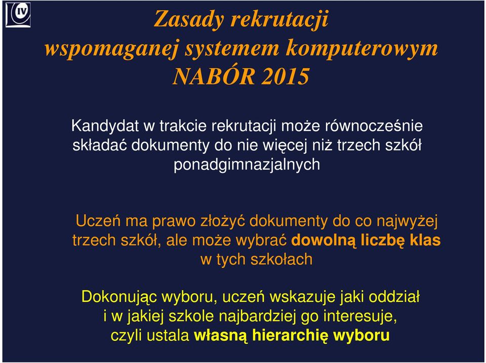 dokumenty do co najwyŝej trzech szkół, ale moŝe wybrać dowolną liczbę klas w tych szkołach Dokonując