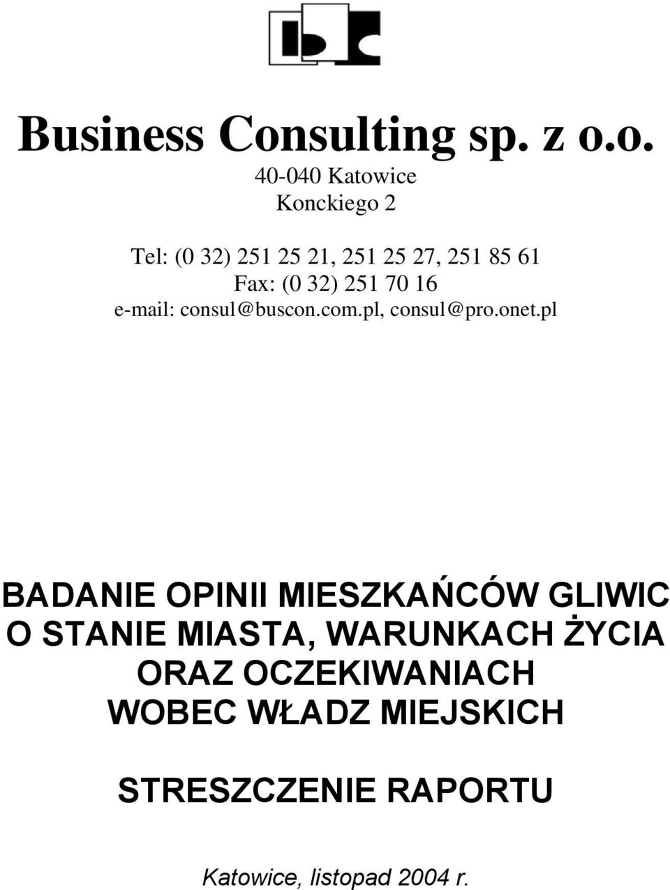 pl BADANIE OPINII MIESZKAŃCÓW GLIWIC O STANIE MIASTA, WARUNKACH ŻYCIA ORAZ