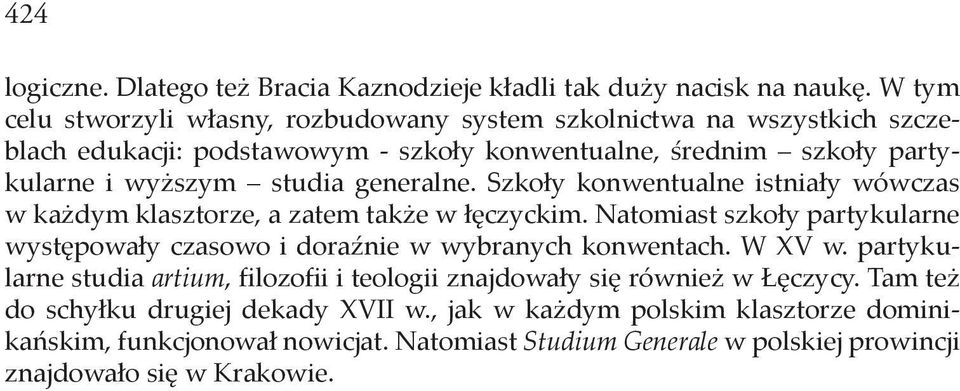 generalne. Szkoły konwentualne istniały wówczas w każdym klasztorze, a zatem także w łęczyckim.