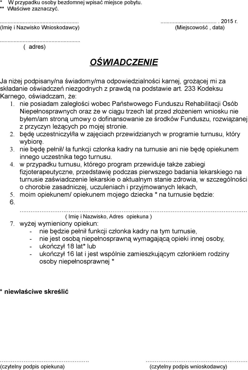 nie posiadam zaległości wobec Państwowego Funduszu Rehabilitacji Osób Niepełnosprawnych oraz że w ciągu trzech lat przed złożeniem wniosku nie byłem/am stroną umowy o dofinansowanie ze środków