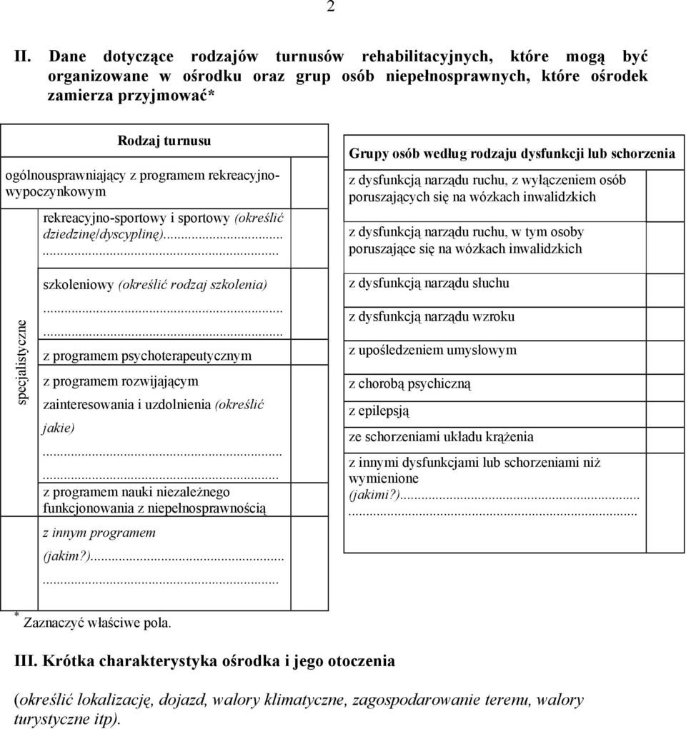 ..... Grupy osób według rodzaju dysfunkcji lub schorzenia z dysfunkcją narządu ruchu, z wyłączeniem osób poruszających się na wózkach inwalidzkich z dysfunkcją narządu ruchu, w tym osoby poruszające