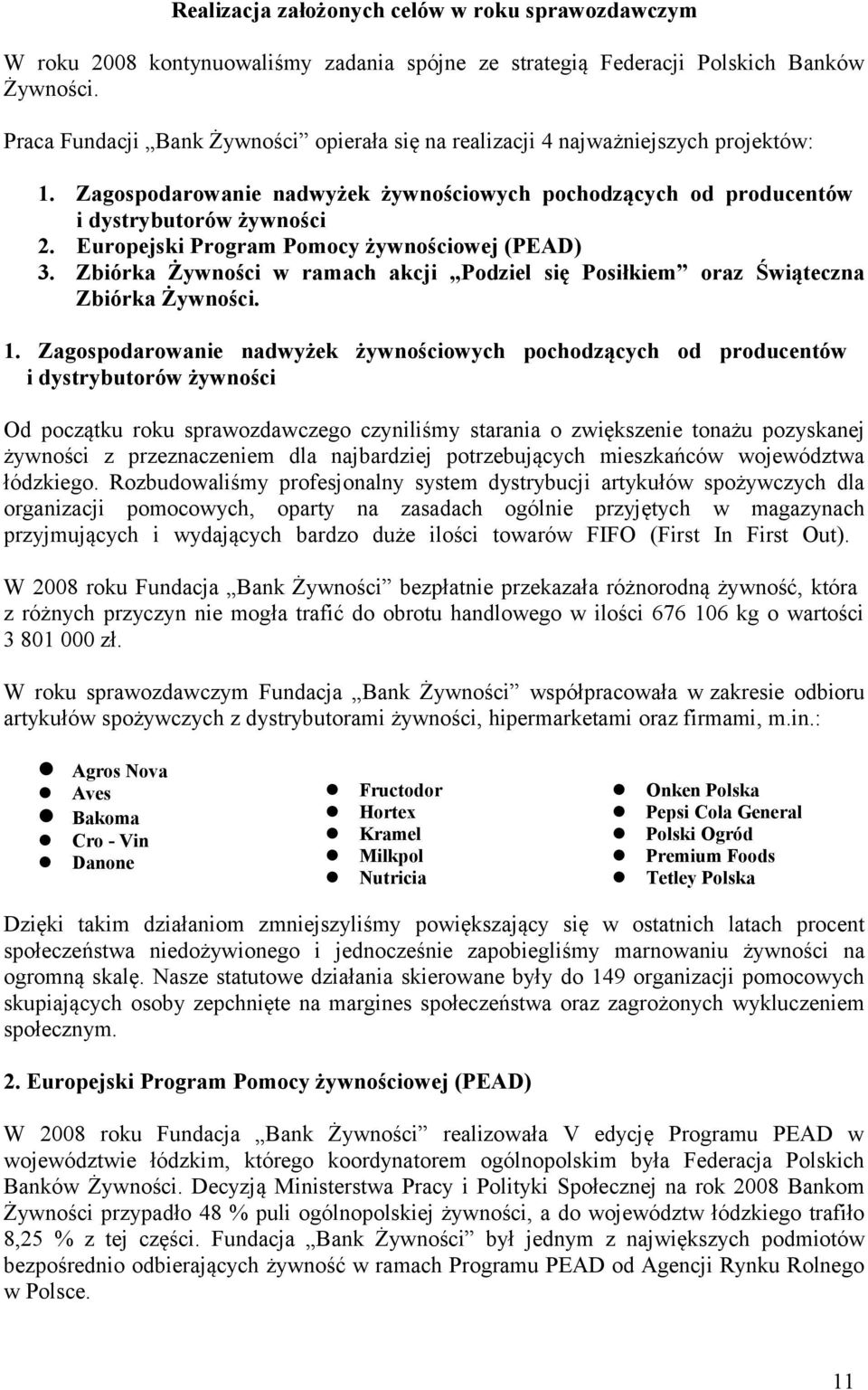 Europejski Program Pomocy żywnościowej (PEAD) 3. Zbiórka Żywności w ramach akcji Podziel się Posiłkiem oraz Świąteczna Zbiórka Żywności. 1.