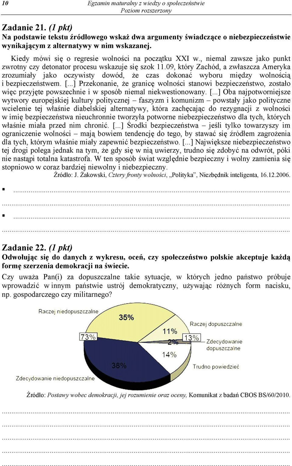 09, który Zachód, a zwłaszcza Ameryka zrozumiały jako oczywisty dowód, że czas dokonać wyboru między wolnością i bezpieczeństwem. [.