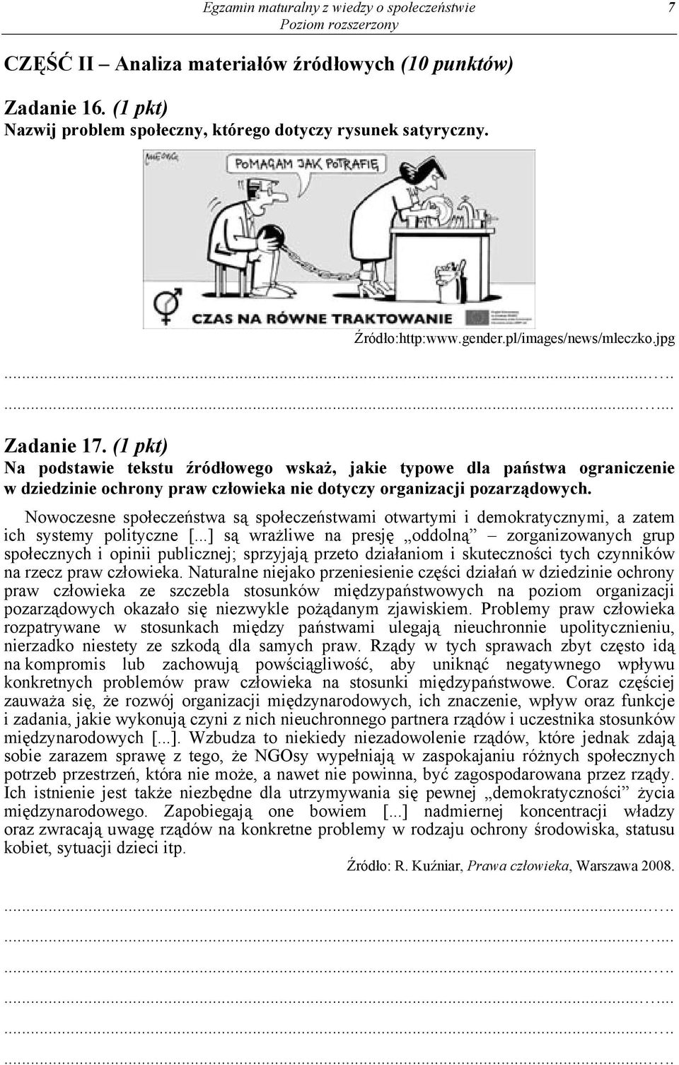 (1 pkt) Na podstawie tekstu źródłowego wskaż, jakie typowe dla państwa ograniczenie w dziedzinie ochrony praw człowieka nie dotyczy organizacji pozarządowych.