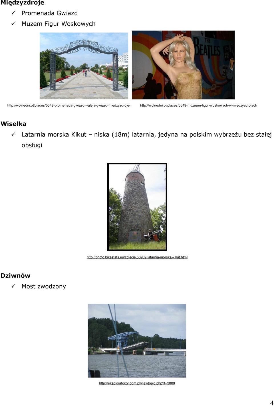 pl/places/5549-muzeum-figur-woskowych-w-miedzyzdrojach Wisełka Kikut niska (18m) latarnia, jedyna na