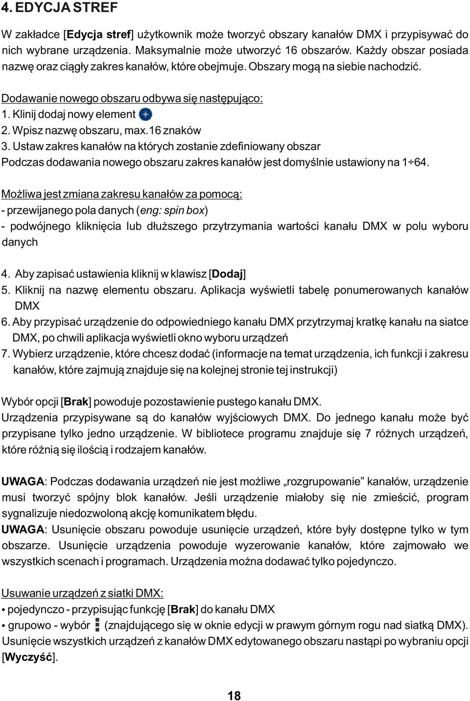 Wpisz nazwę obszaru, max.16 znaków 3. Ustaw zakres kanałów na których zostanie zdefiniowany obszar Podczas dodawania nowego obszaru zakres kanałów jest domyślnie ustawiony na 1 64.