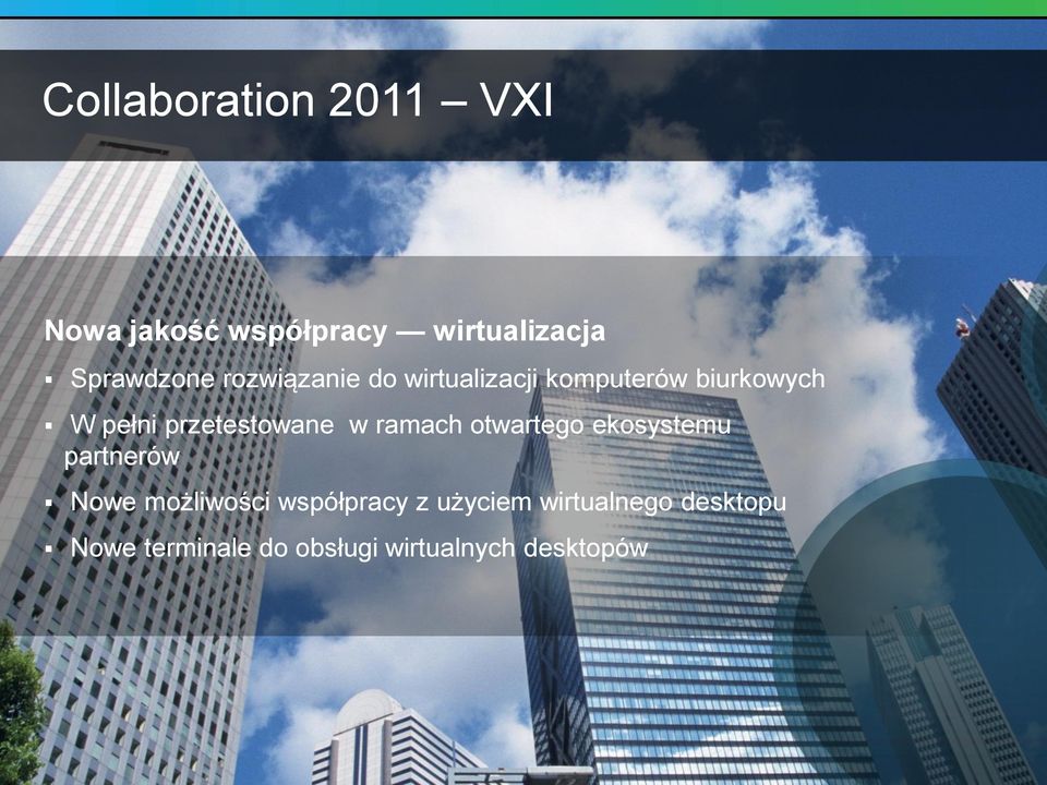 partnerów Nowe możliwości współpracy z użyciem wirtualnego desktopu Nowe terminale do