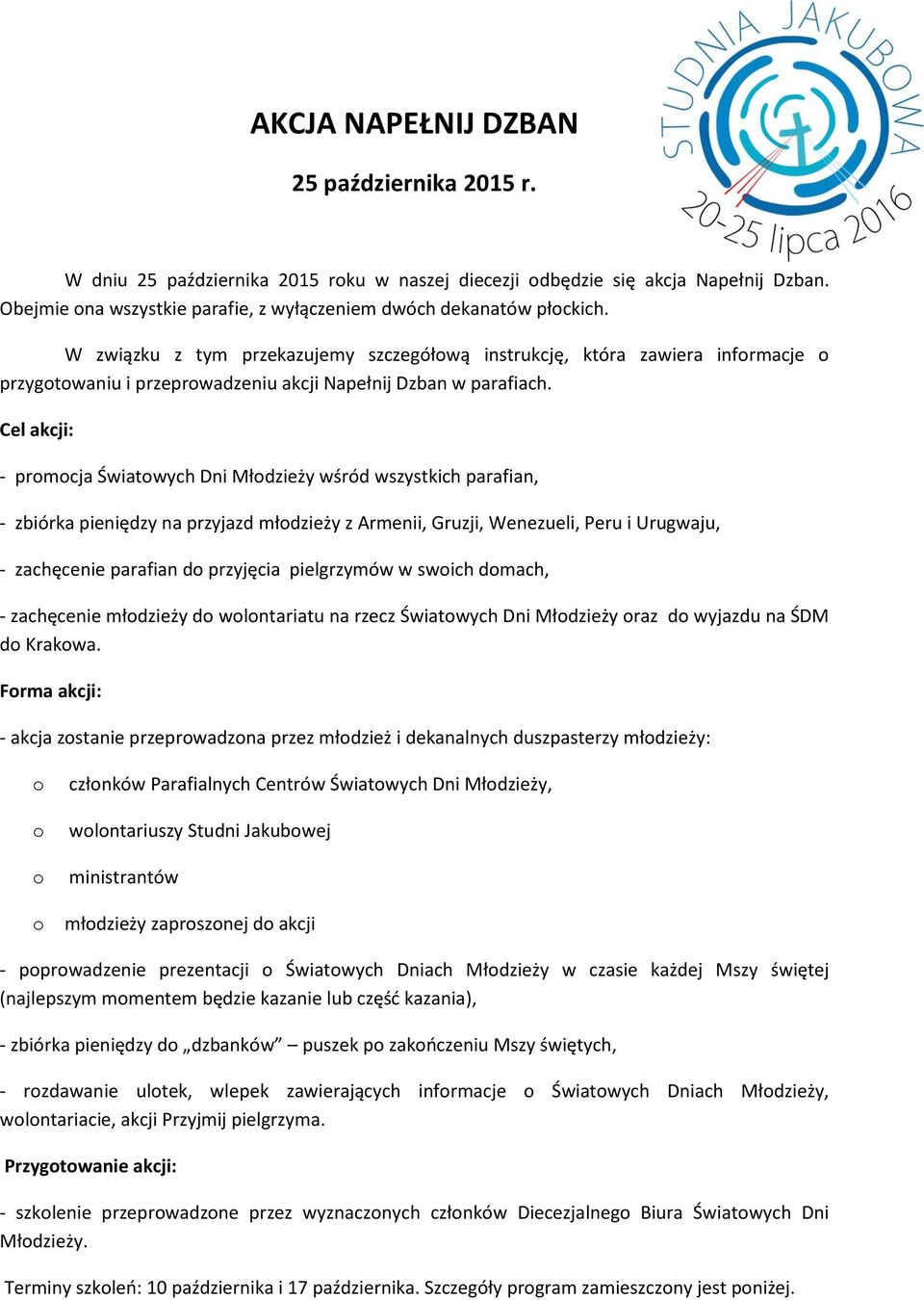 W związku z tym przekazujemy szczegółową instrukcję, która zawiera informacje o przygotowaniu i przeprowadzeniu akcji Napełnij Dzban w parafiach.