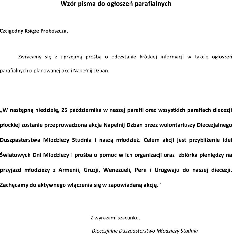 W następną niedzielę, 25 października w naszej parafii oraz wszystkich parafiach diecezji płockiej zostanie przeprowadzona akcja Napełnij Dzban przez wolontariuszy Diecezjalnego