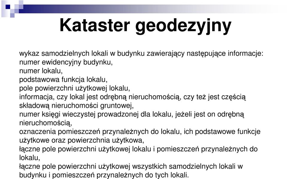jest on odrębną nieruchomością, oznaczenia pomieszczeń przynaleŝnych do lokalu, ich podstawowe funkcje uŝytkowe oraz powierzchnia uŝytkowa, łączne pole powierzchni