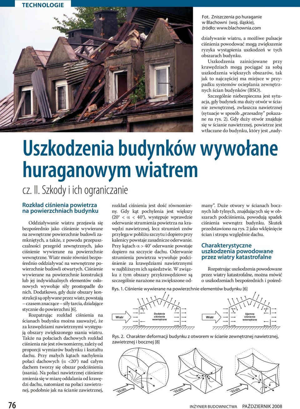 Uszkodzenia zainicjowane przy krawędziach mogą pociągać za sobą większych obszarów, tak jak to najczęściej ma miejsce w przypadku systemów ocieplania zewnęznych ścian budynków (BSO).