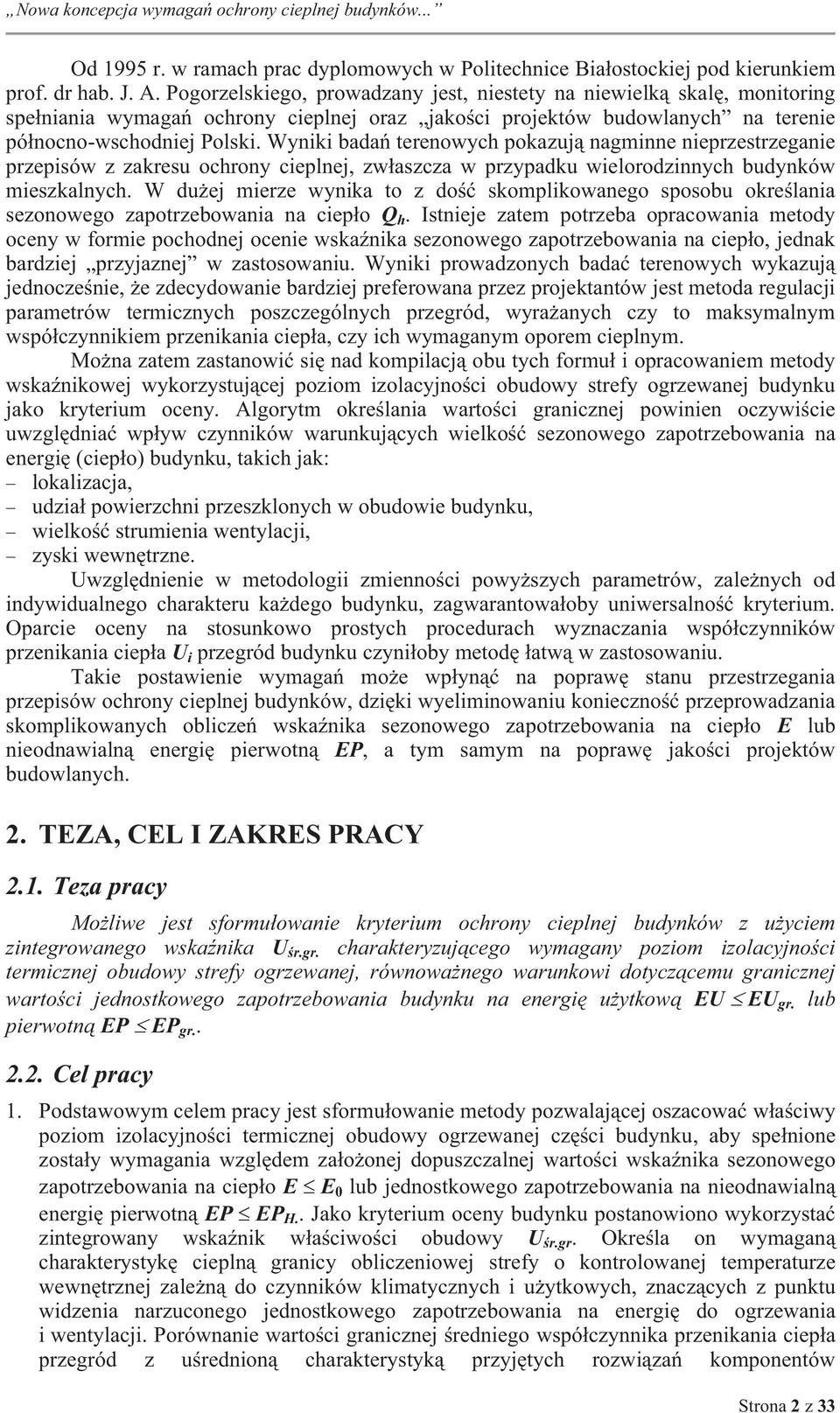 Wynk badań terenowych pokazują nagmnne neprzestrzegane przepsów z zakresu ochrony ceplnej, zwłaszcza w przypadku welorodznnych budynków meszkalnych.