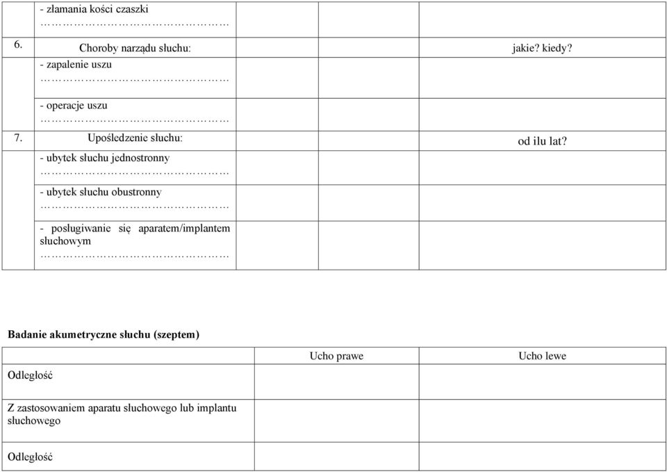 - ubytek słuchu jednostronny - ubytek słuchu obustronny - posługiwanie się aparatem/implantem