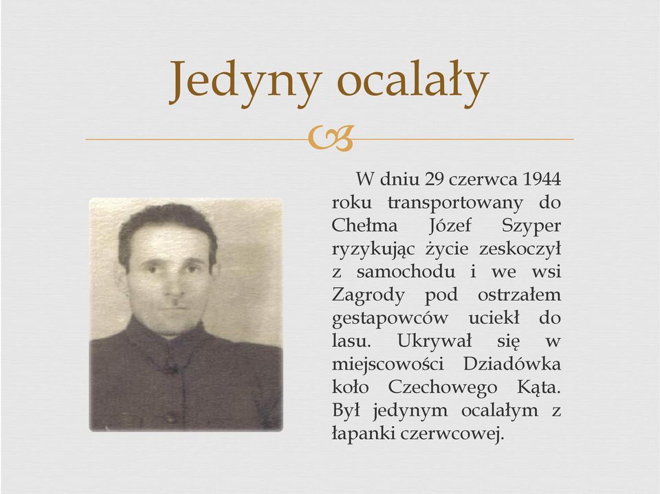 pod ostrzałem gestapowców uciekł do lasu.