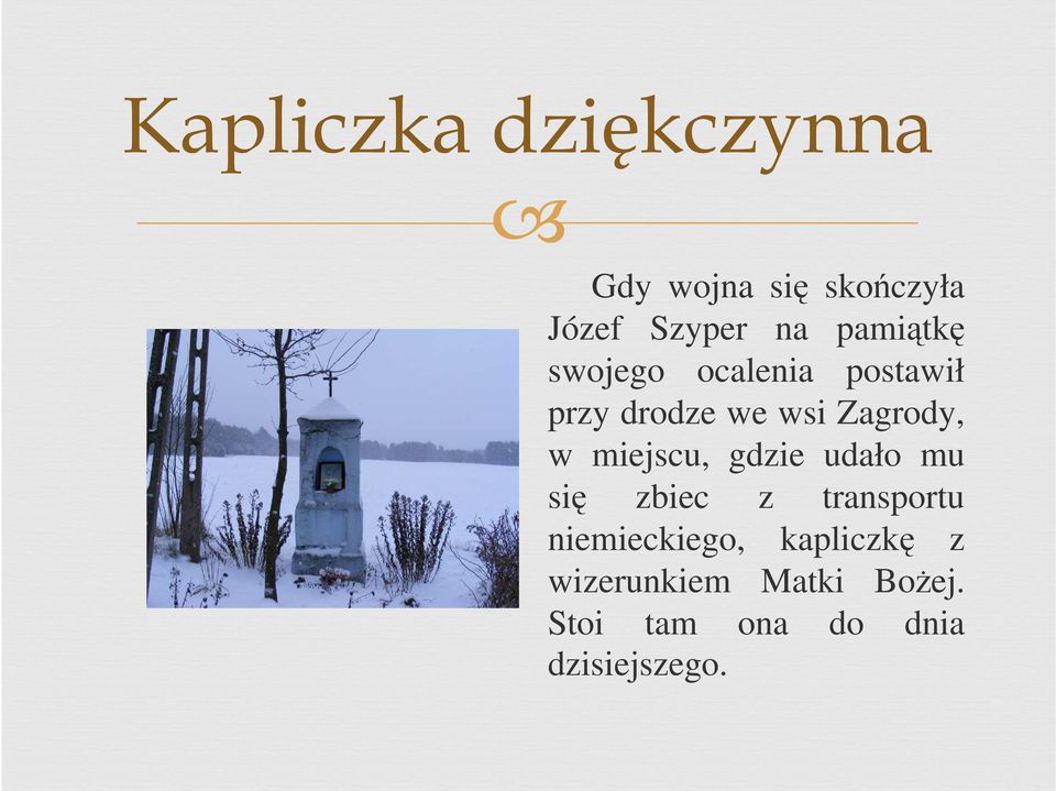 miejscu, gdzie udało mu się zbiec z transportu niemieckiego,