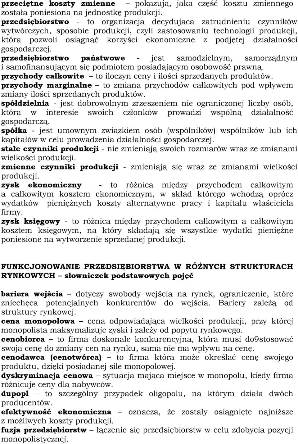 działalności gospodarczej. przedsiębiorstwo państwowe - jest samodzielnym, samorządnym i samofinansującym się podmiotem posiadającym osobowość prawną.