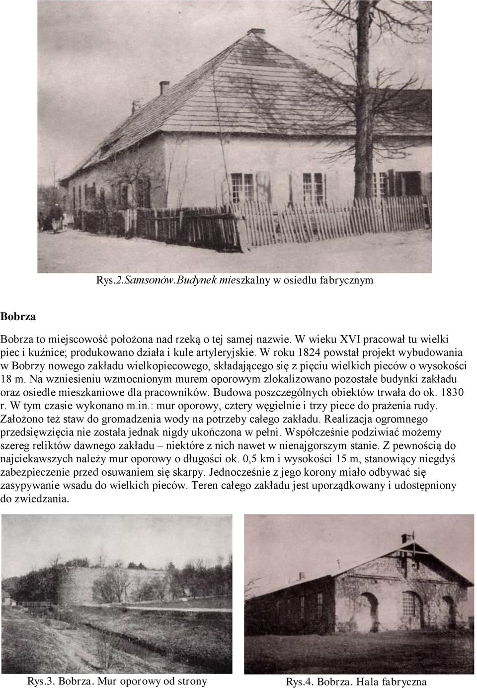 W roku 1824 powstał projekt wybudowania w Bobrzy nowego zakładu wielkopiecowego, składającego się z pięciu wielkich pieców o wysokości 18 m.